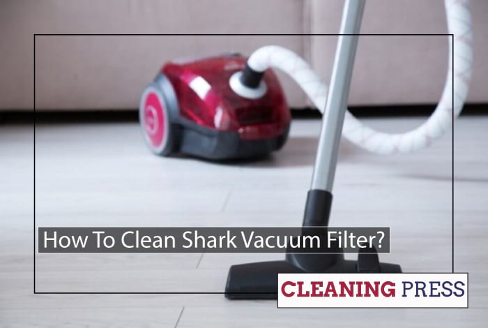 How To Clean Shark Vacuum Filter